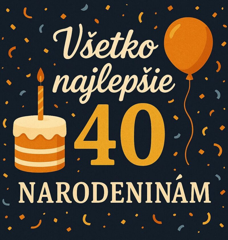 Všetko najlepšie k 40